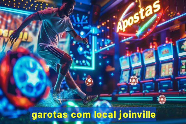 garotas com local joinville